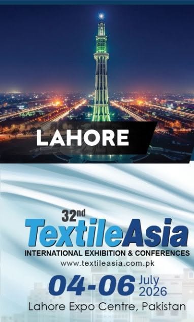 May be an image of text that says 'LAHORE TextileAsia 32nd INTERNATIONAL EXHIBITION & CONFERENCES www.textileasia.com.pk 04-06 2026 July Lahore Expo Centre, Pakistan'